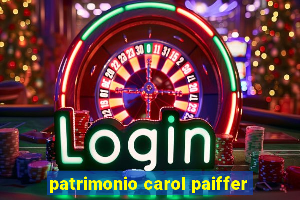 patrimonio carol paiffer